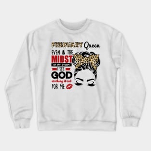 February Queen Even In The Midst Of The Storm Crewneck Sweatshirt